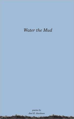 Water the Mud: The Crystor Series de Joel E. Jacobson