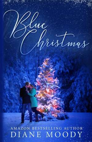 Blue Christmas: The Moody Blue Trilogy Book One de Diane Moody