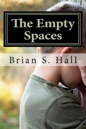 The Empty Spaces: My Harrowing Journey as a Birthmother de Brian S. Hall