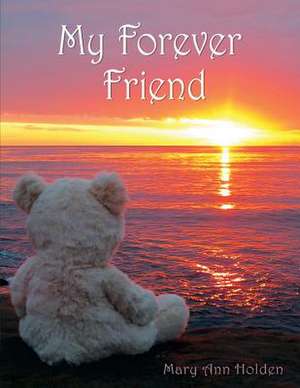 My Forever Friend de Mary Ann Holden