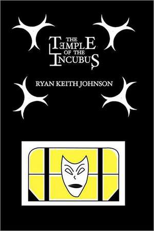 The Temple of the Incubus de Ryan Keith Johnson