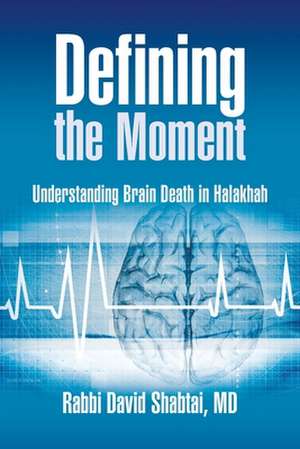 Defining the Moment: Understanding Brain Death in Halakhah de Rabbi David Shabtai