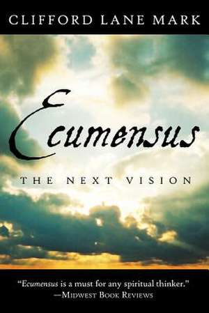 Ecumensus: The Next Vision de Clifford Lane Mark