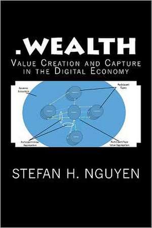 .Wealth: Value Creation and Capture in the Digital Economy de Stefan H. Nguyen