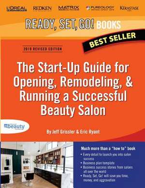 The Start-Up Guide for Opening, Remodeling & Running a Successful Beauty Salon de Jeff Grissler