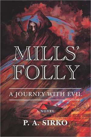 Mills' Folly - A Journey with Evil de P. A. Sirko