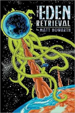 The Eden Retrieval: Phoenix Rising de Matt Howarth