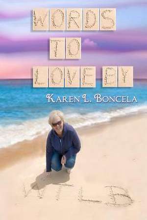 Words to Love by de Karen L. Boncela