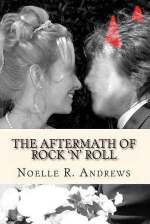 The Aftermath of Rock 'n' Roll de Noelle R. Andrews