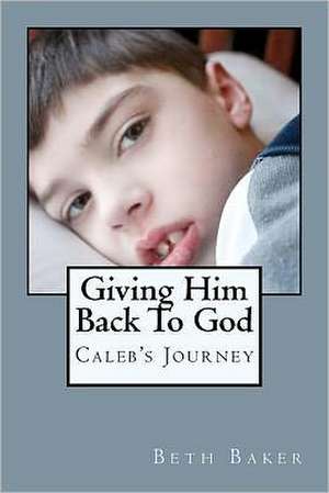 Giving Him Back to God: One Woman's Exploration of Johannesburg, South Africa de Beth Baker