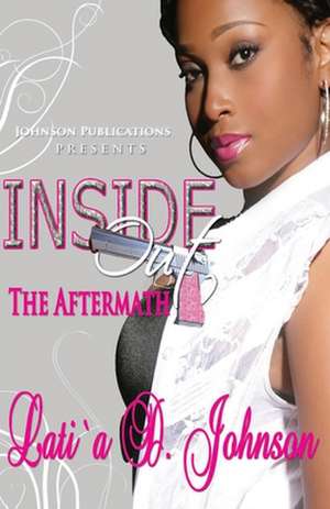 Inside Out the Aftermath: A Collection of Critical Journalistic Essays de Latia D. Johnson