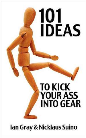 101 Ideas to Kick Your Ass Into Gear: A Collection of Love Poetry de Nicklaus Suino