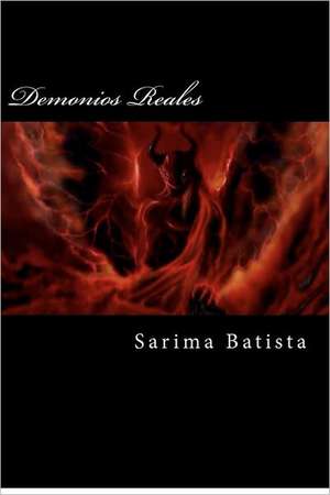 Demonios Reales: Book One de Sarima Batista