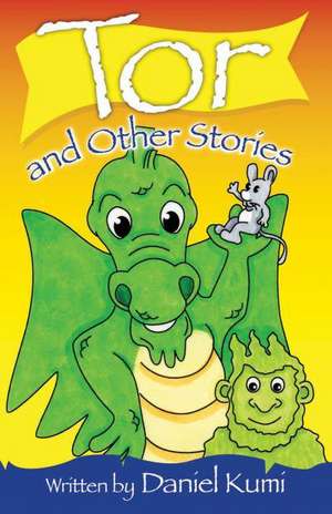 Tor and Other Stories de Daniel A. Kumi