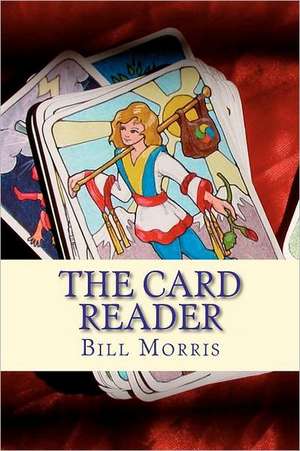 The Card Reader: Stone Richards Trilogy de Bill G. Morris