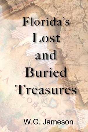 Florida's Lost and Buried Treasures de W. C. Jameson