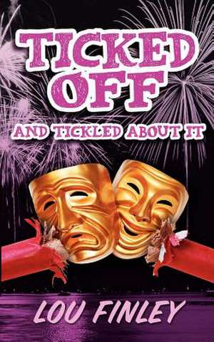 Ticked Off and Tickled about It de Lou Finley