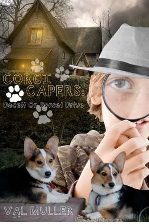 Corgi Capers: Deceit on Dorset Drive de Val Muller