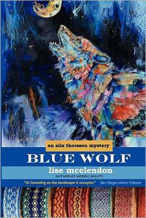 Blue Wolf: An Alix Thorssen Mystery de Lise McClendon