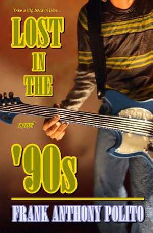 Lost in the '90s de Frank Anthony Polito