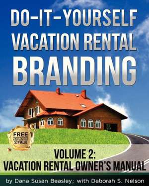 Do-It-Yourself Vacation Rental Branding de Dana Susan Beasley