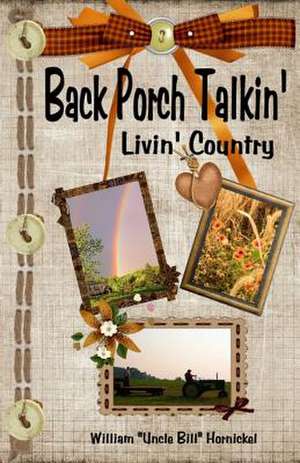 Back Porch Talkin'-Livin' Country de William "Uncle Bill" Hornickel