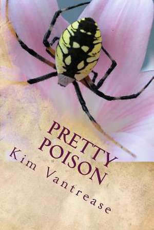 Pretty Poison de Kim Vantrease