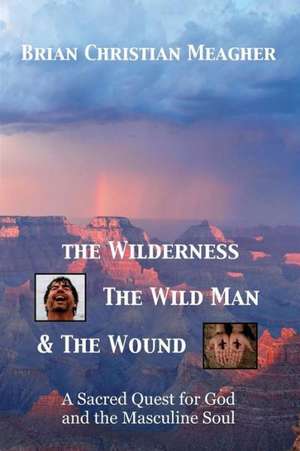 The Wilderness, the Wild Man & the Wound