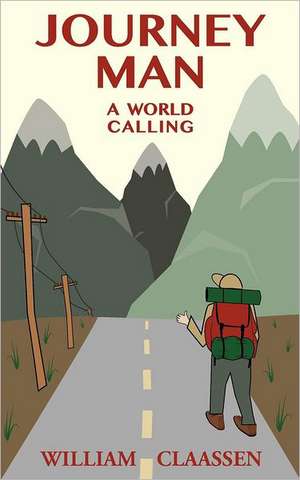 Journey Man: A World Calling de MR William Claassen