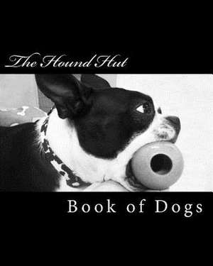 The Hound Hut's Book of Dogs de Colleen Timko