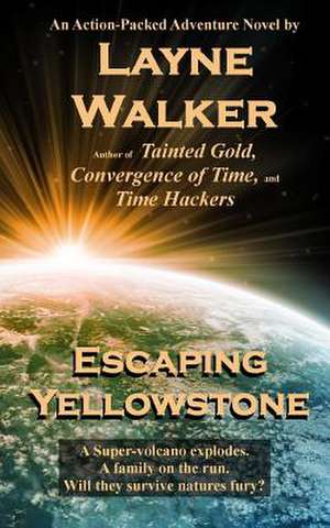 Escaping Yellowstone de Layne Walker