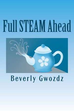 Full Steam Ahead de Beverly Gwozdz