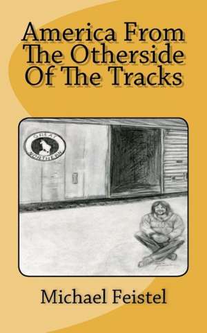 America from the Other Side of the Tracks de Michael Allen Feistel