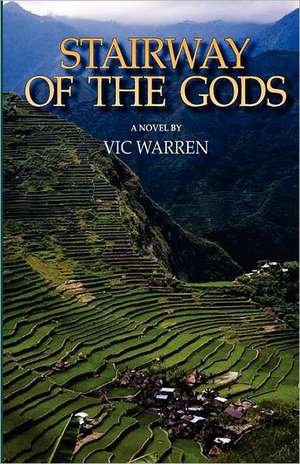 Stairway of the Gods: Tried and True Formula for Decoding Life's Puzzles de Vic Warren