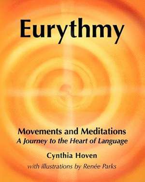 Eurythmy Movements and Meditations de Cynthia Hoven