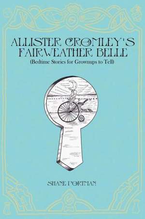 Allister Cromley's Fairweather Belle: (Bedtime Stories for Grownups to Tell) de Shane J. Portman