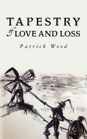 Tapestry of Love and Loss de Patrick Wood