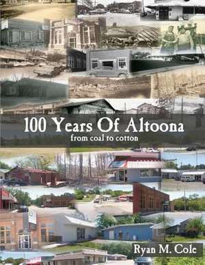 100 Years of Altoona de Ryan M. Cole