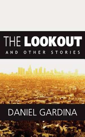 The Lookout and Other Stories de Daniel Gardina