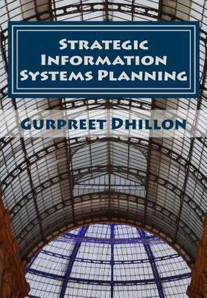 Strategic Information Systems Planning de Gurpreet S. Dhillon