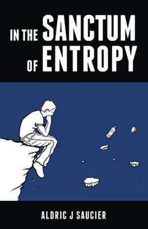 In the Sanctum of Entropy de Aldric J. Saucier