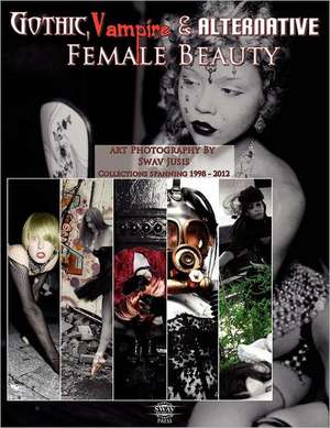 Gothic, Vampire and Alternative Female Beauty - The Art Photography of Swav Jusis 1998-2012 de Swav Jusis