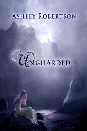 Unguarded: A Noah's Ark Tale de Ashley Robertson