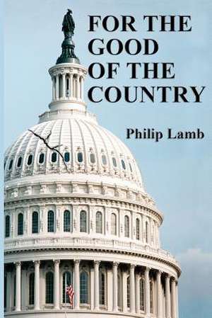 For the Good of the Country de Philip D. Lamb