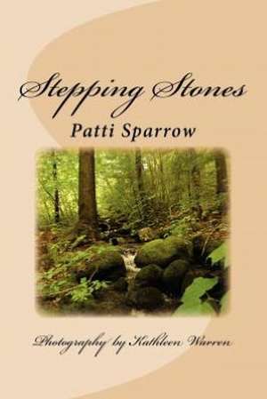 Stepping Stones: Meditations for the Soul de Patti Sparrow