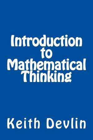 Introduction to Mathematical Thinking: A Collection of Monologues and Dialogues Inspired by the Old Testament, Told with a Southern de Keith Devlin