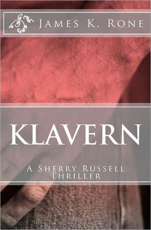 Klavern: A Sherry Russell Thriller de James K. Rone