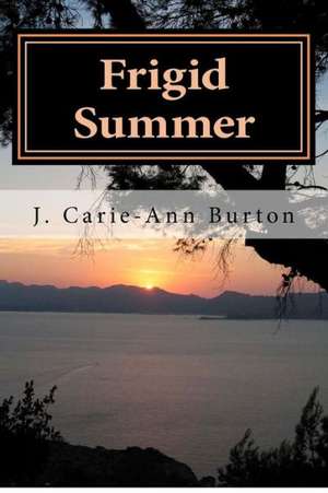 Frigid Summer: Memoirs of a World War LL Flight Engineer/Gunner de J. Carie Ann Burton