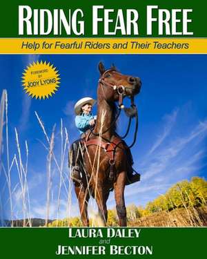 Riding Fear Free: Help for Fearful Riders and Their Teachers (Full-color Edition) de Jennifer Becton