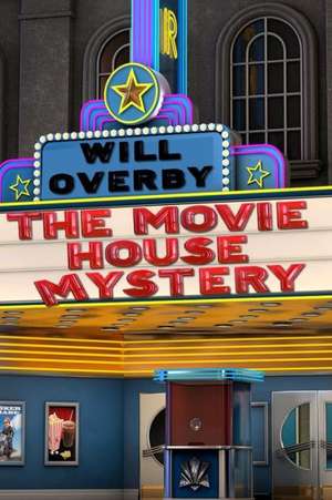 The Movie House Mystery: A Wild Hang Gliding Adventure. de Will Overby